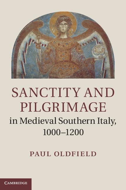 Sanctity and Pilgrimage in Medieval Southern Italy 1000-1200
