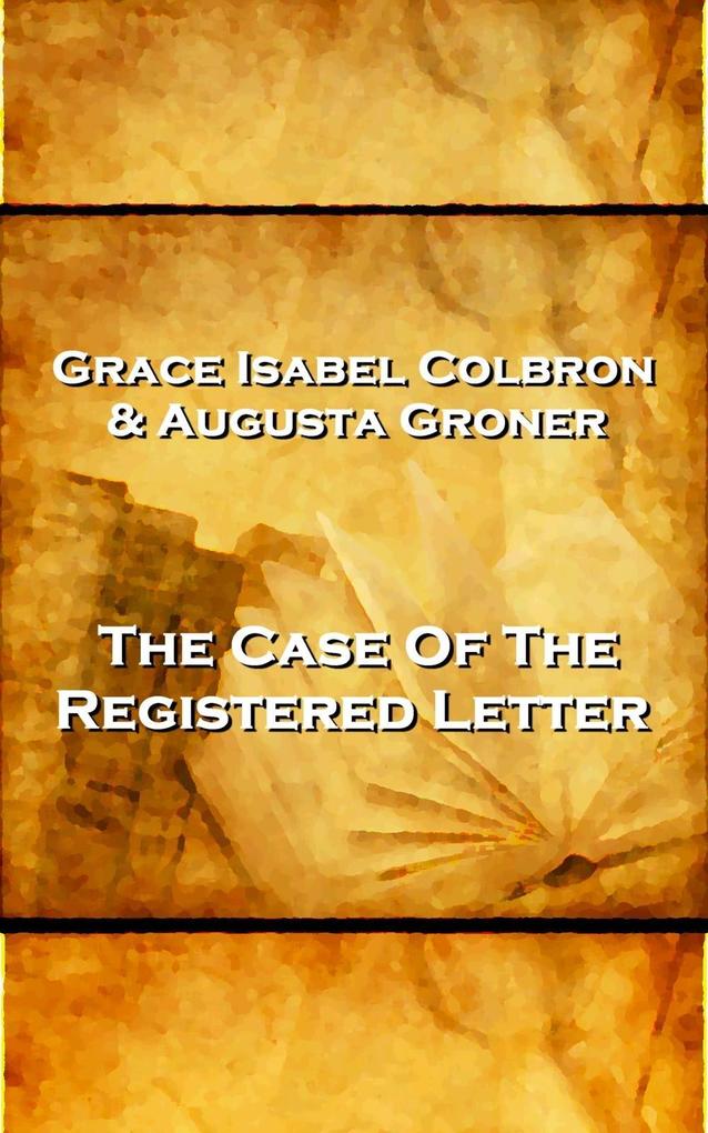 Grace Isabel Colbron & Augusta Groner - The Case Of The Reigstered Letter