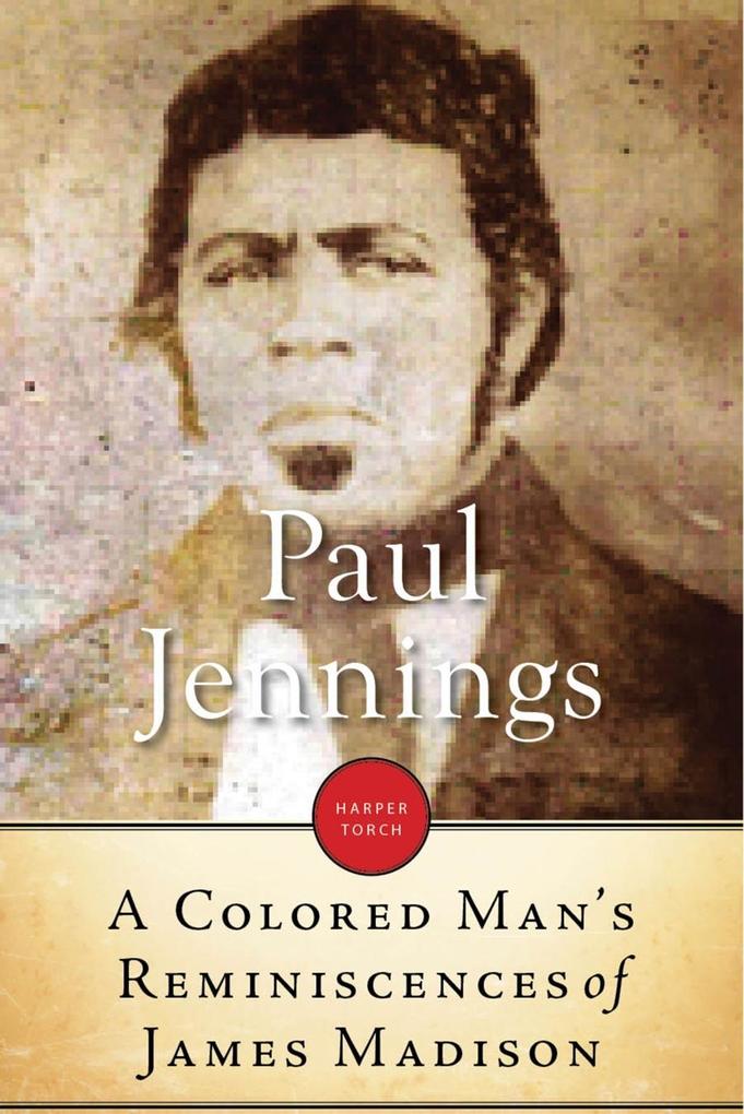 A Colored Man‘s Reminiscences Of James Madison