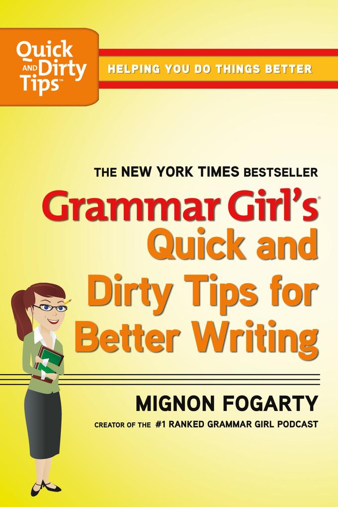 Grammar Girl‘s Quick and Dirty Tips for Better Writing