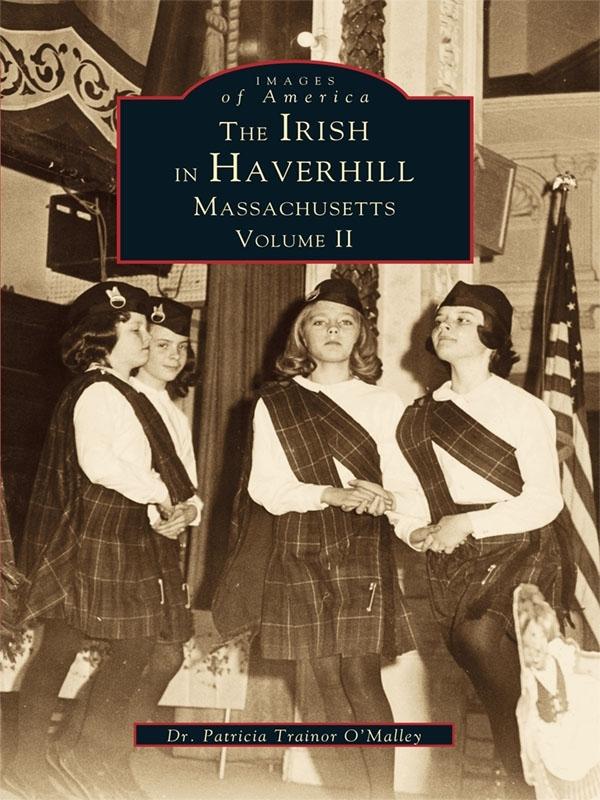 Irish in Haverhill Massachusetts: Volume II