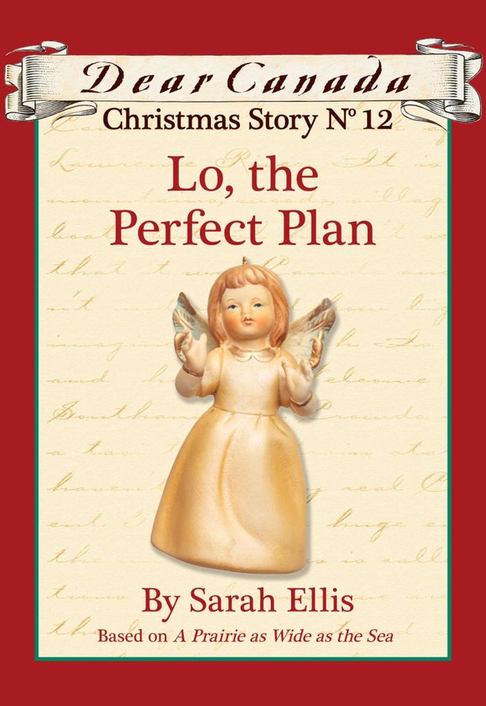 Dear Canada Christmas Story No. 12: Lo the Perfect Plan