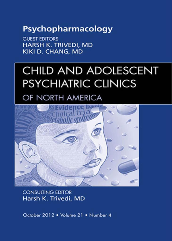 Psychopharmacology An Issue of Child and Adolescent Psychiatric Clinics of North America