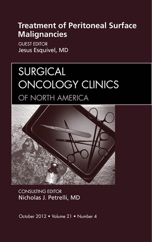 Treatment of Peritoneal Surface Malignancies An Issue of Surgical Oncology Clinics