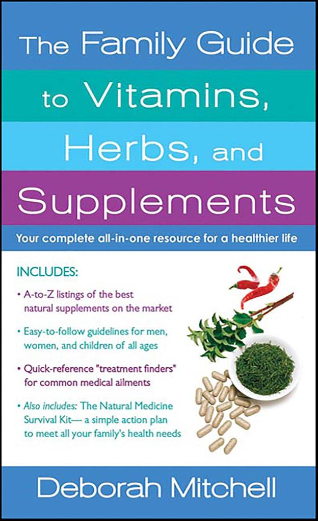The Family Guide to Vitamins Herbs and Supplements