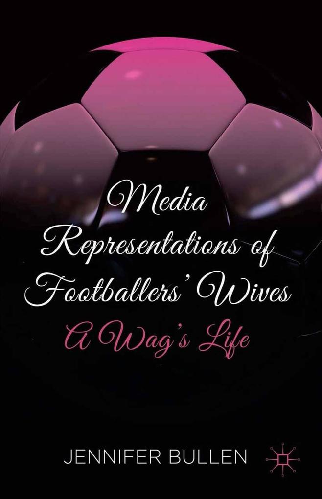 Media Representations of Footballers‘ Wives