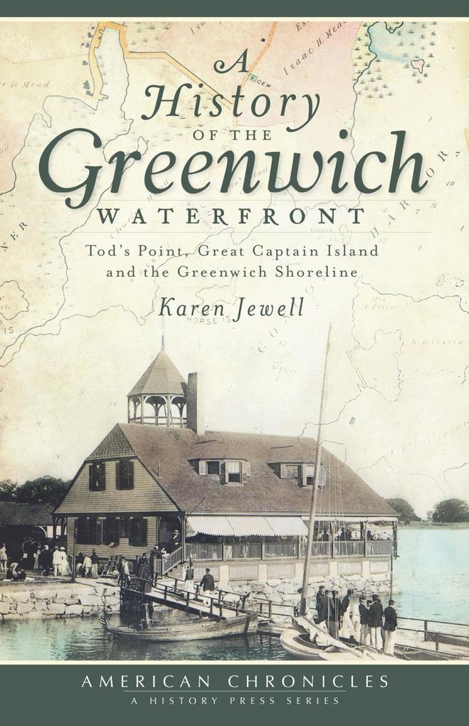History of the Greenwich Waterfront: Tod‘s Point Great Captain Island and the Greenwich Shoreline