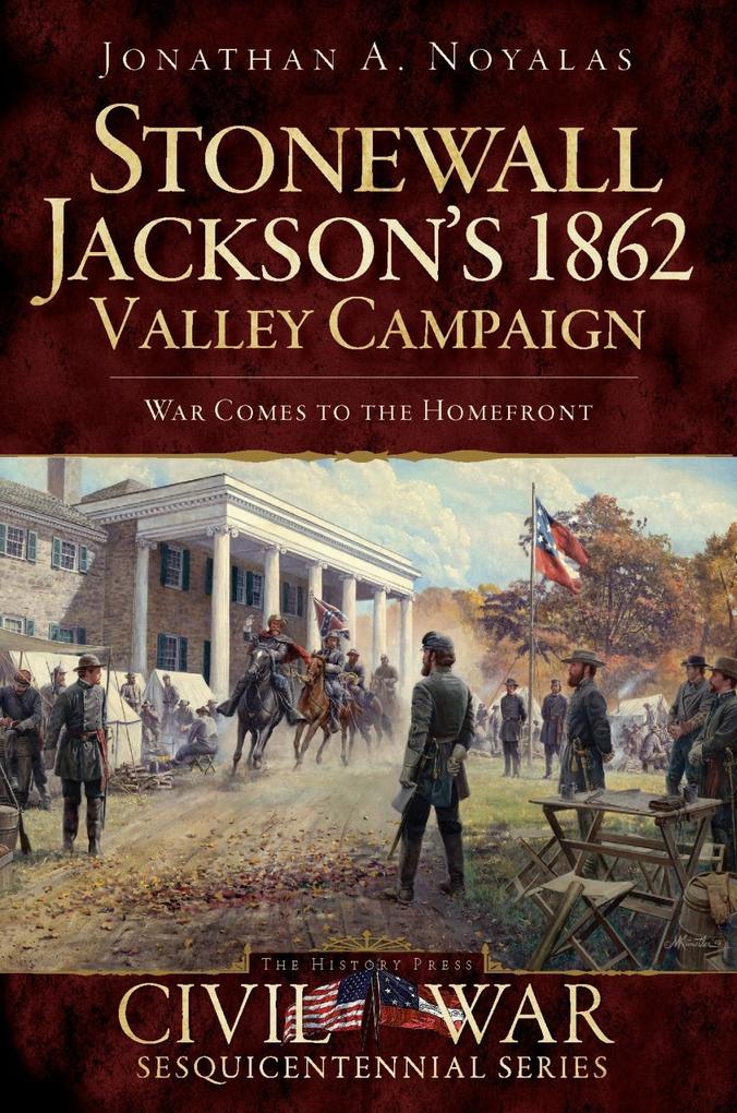 Stonewall Jackson‘s 1862 Valley Campaign