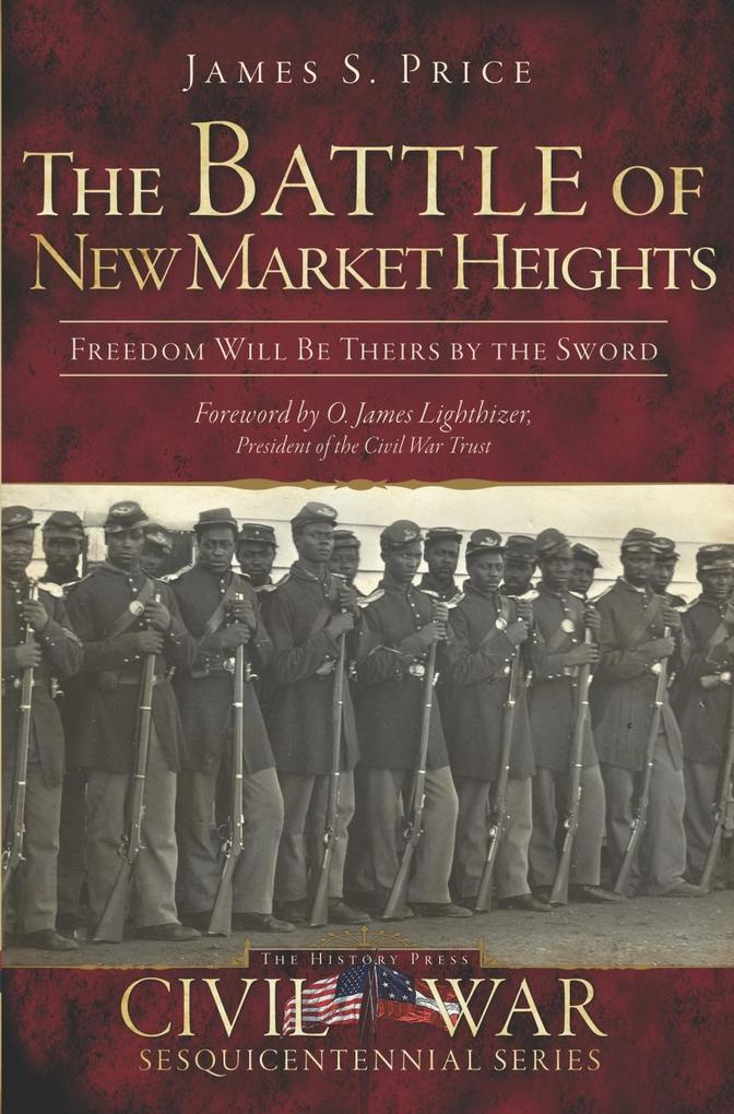 Battle of New Market Heights: Freedom Will Be Theirs by the Sword