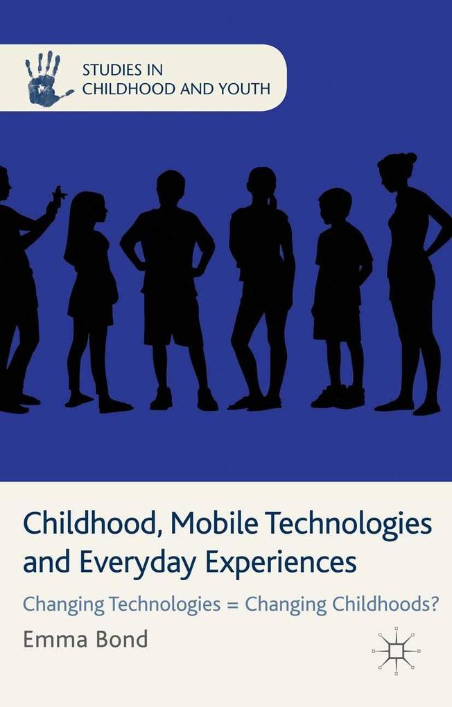 Childhood Mobile Technologies and Everyday Experiences