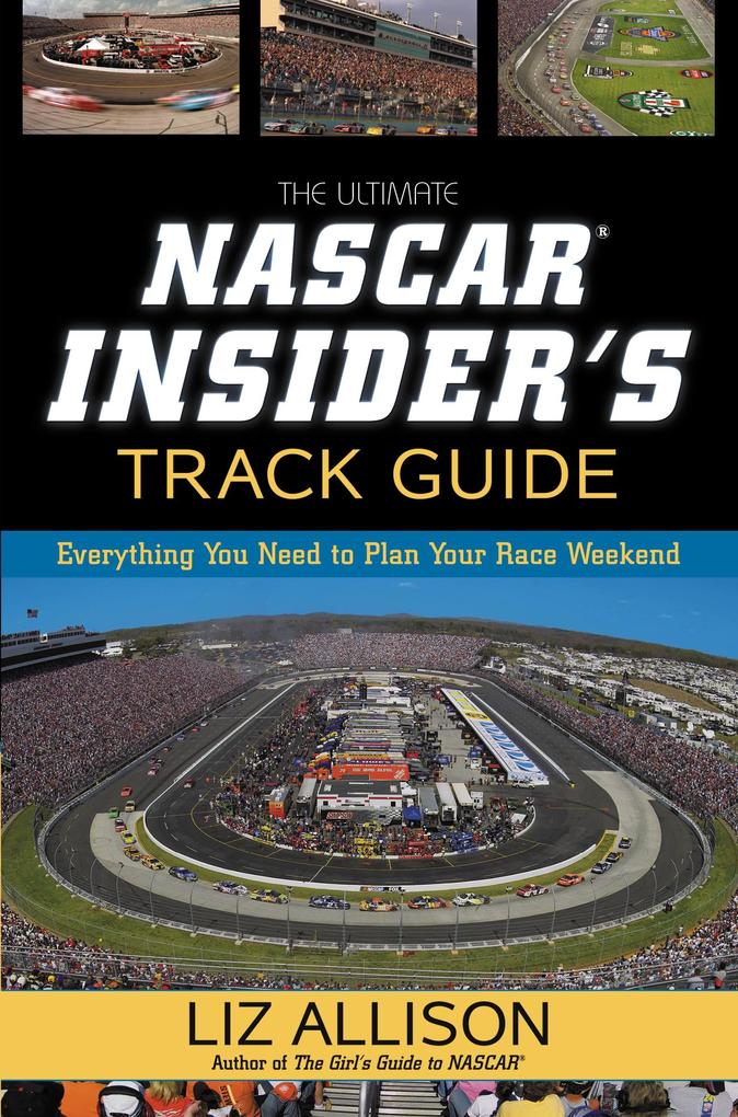 The Ultimate NASCAR Insider‘s Track Guide