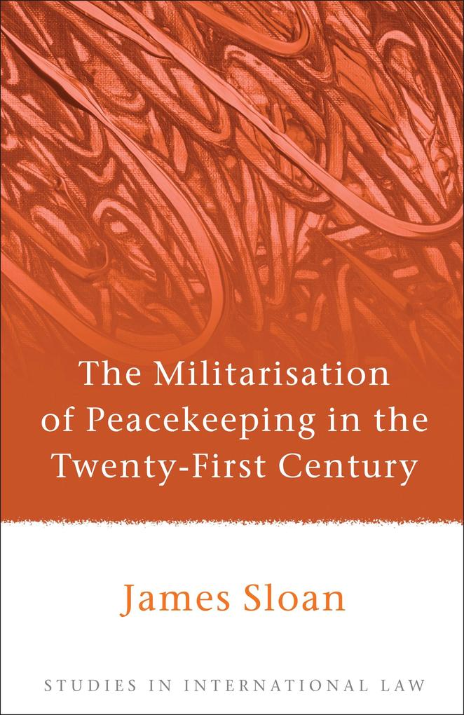 The Militarisation of Peacekeeping in the Twenty-First Century