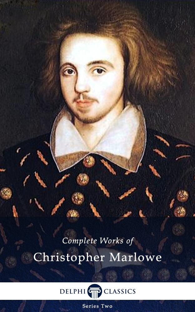Delphi Complete Works of Christopher Marlowe (Illustrated)