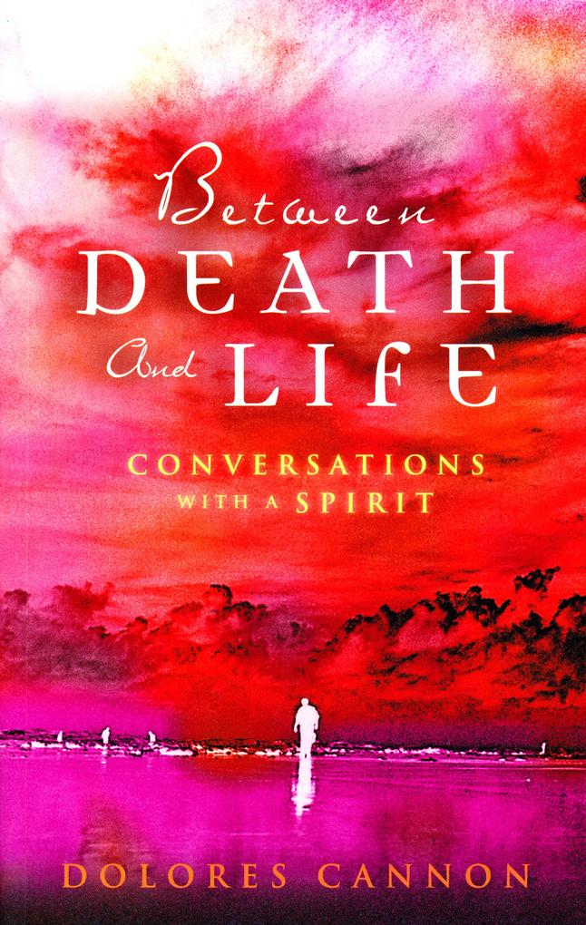Between Death and Life - Conversations with a Spirit