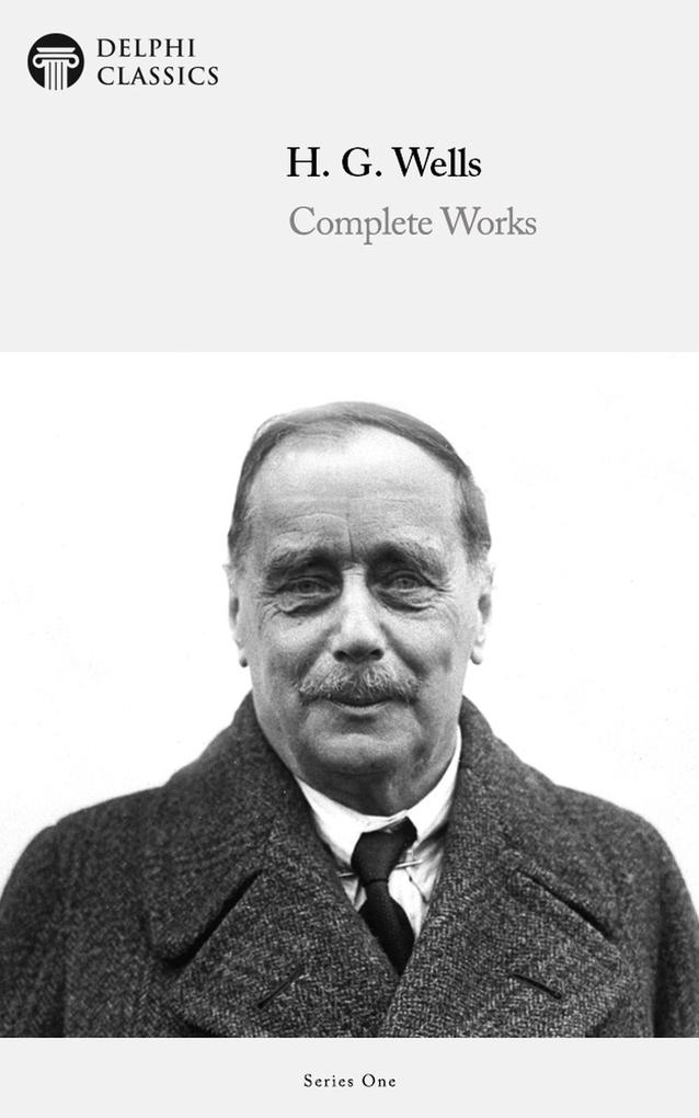 Delphi Complete Works of H. G. Wells (Illustrated)