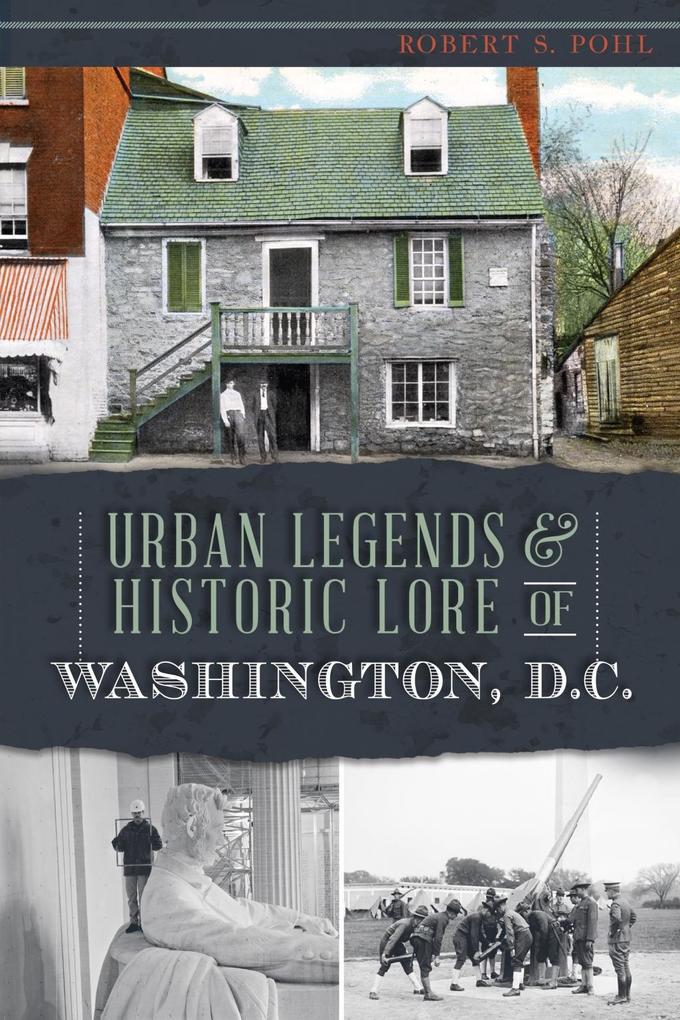 Urban Legends & Historic Lore of Washington D.C.