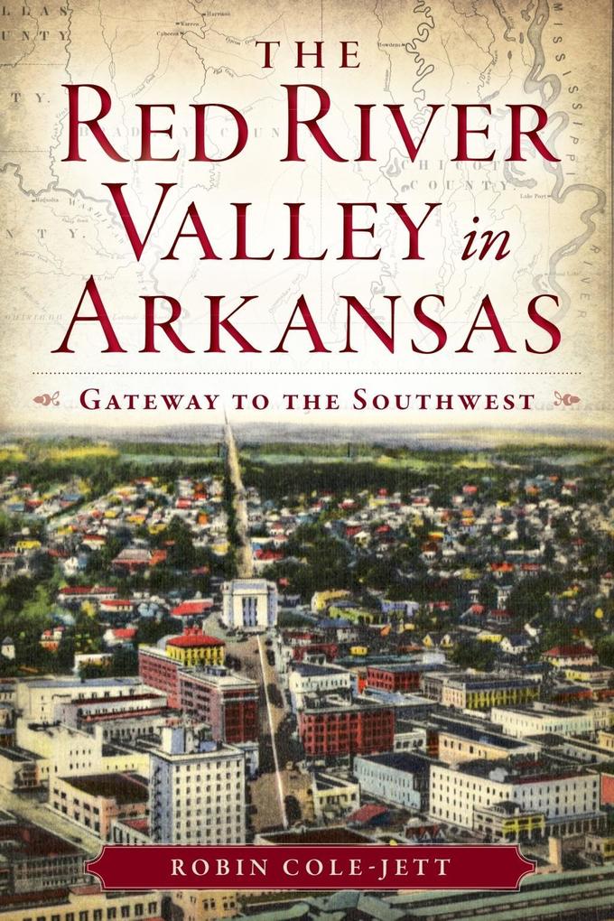 Red River Valley in Arkansas: Gateway to the Southwest