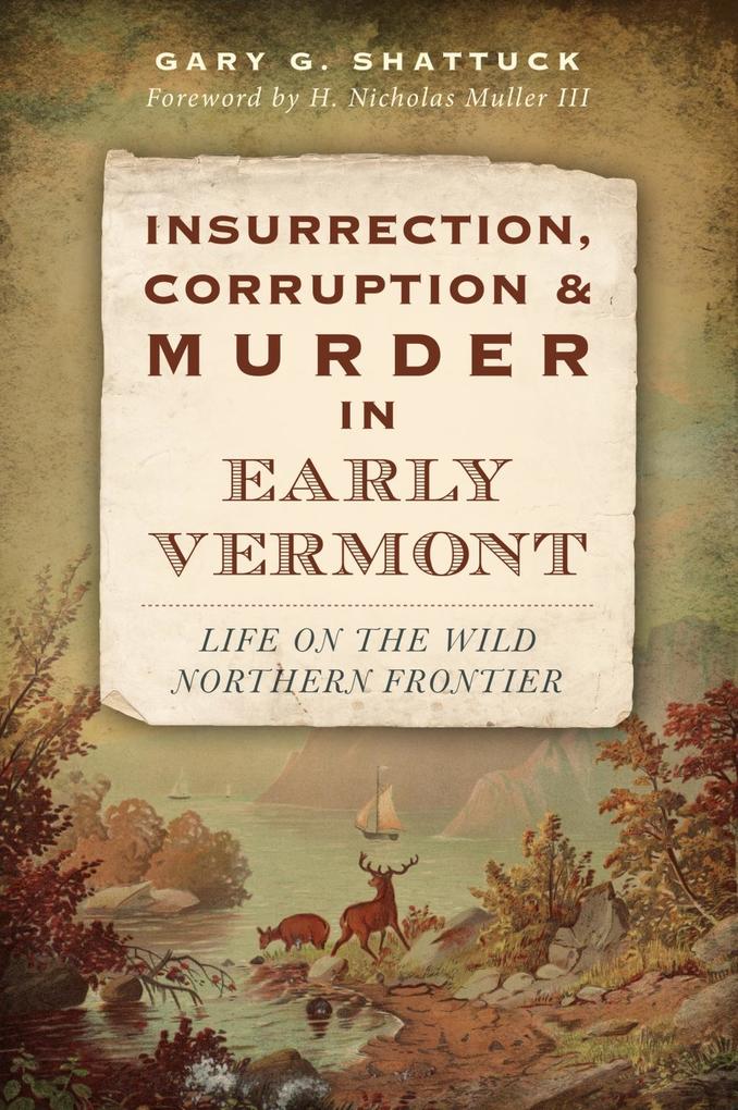 Insurrection Corruption & Murder in Early Vermont