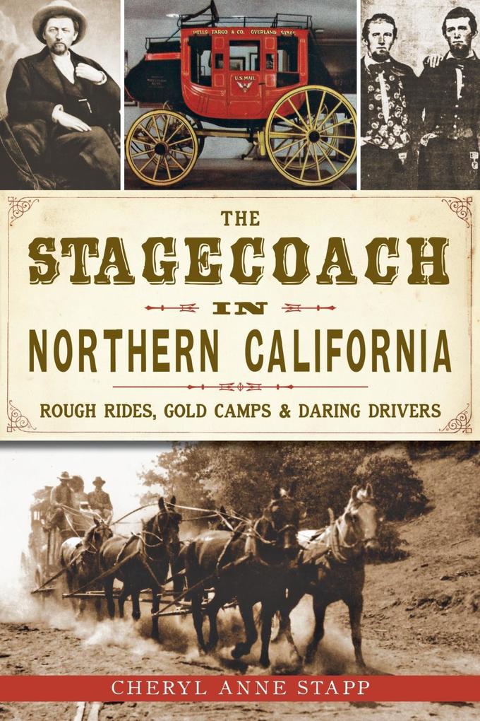 Stagecoach in Northern California: Rough Rides Gold Camps & Daring Drivers
