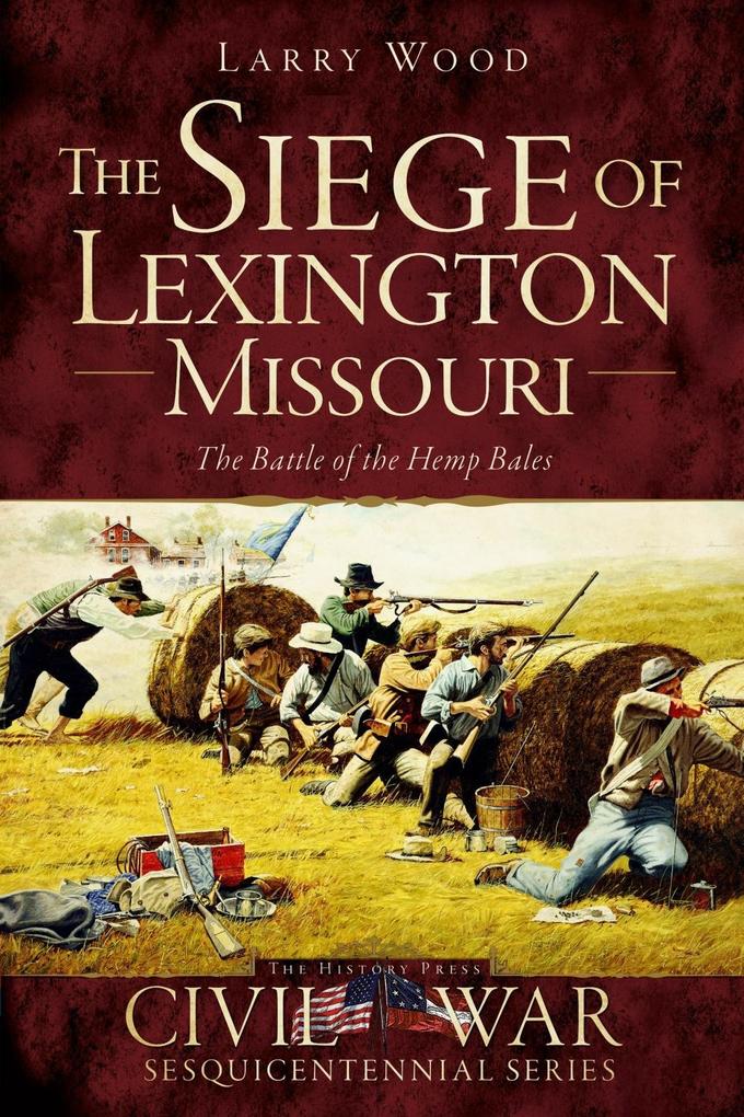 Siege of Lexington Missouri: The Battle of the Hemp Bales