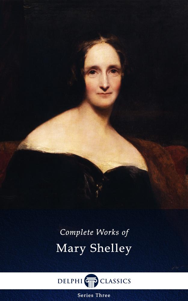 Delphi Complete Works of Mary Shelley (Illustrated)