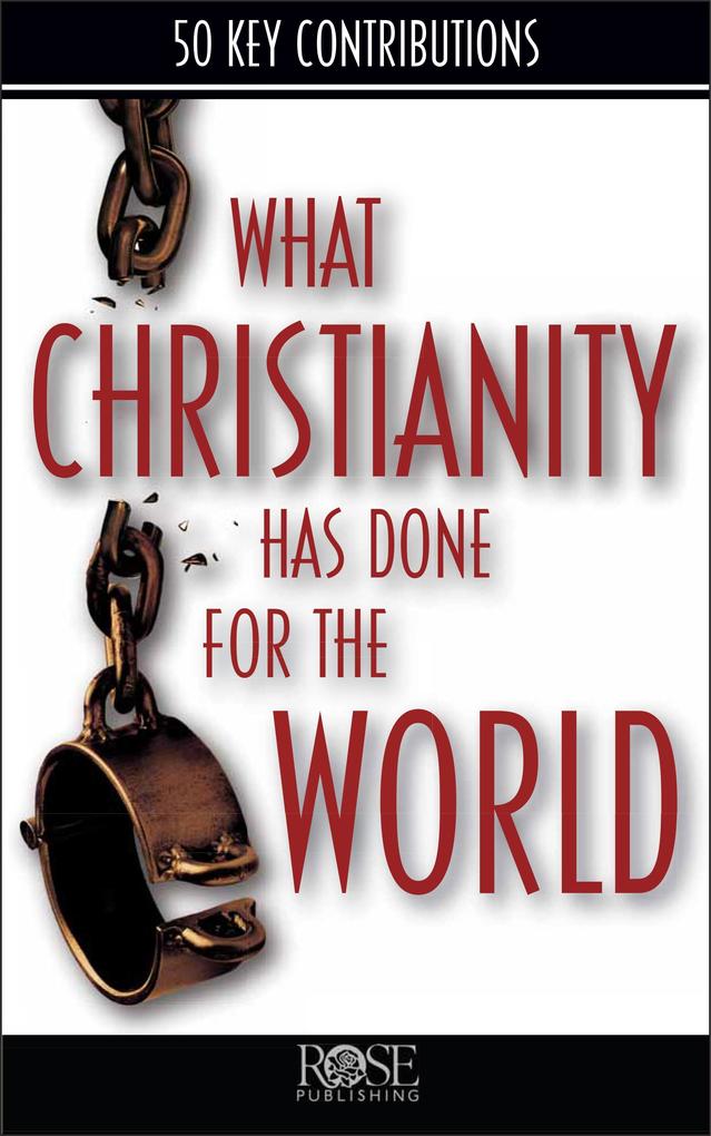 What Christianity Has Done for the World
