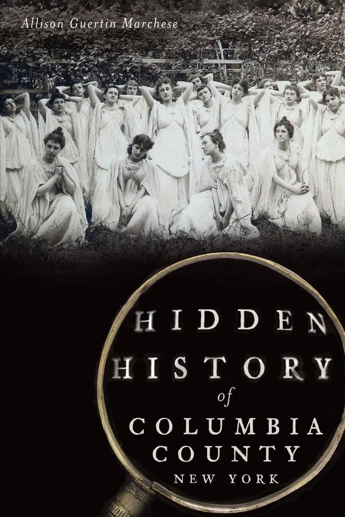 Hidden History of Columbia County New York