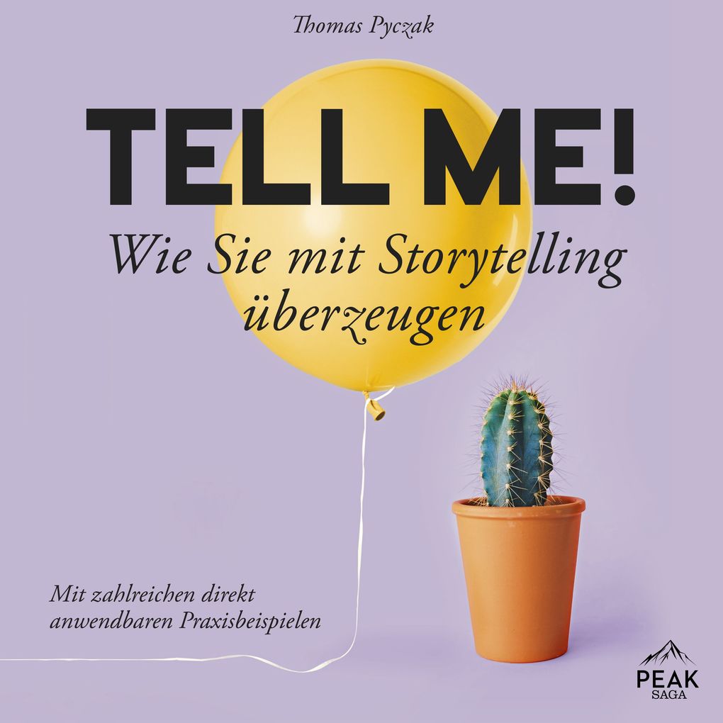 Tell Me! Wie Sie mit Storytelling uberzeugen