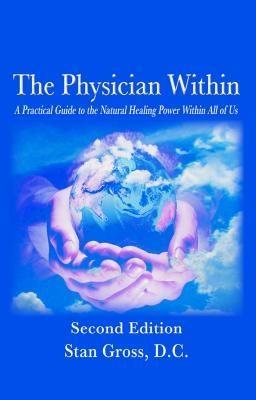 The Physician Within - A Practical Guide to the Natural Healing Power Within All of Us