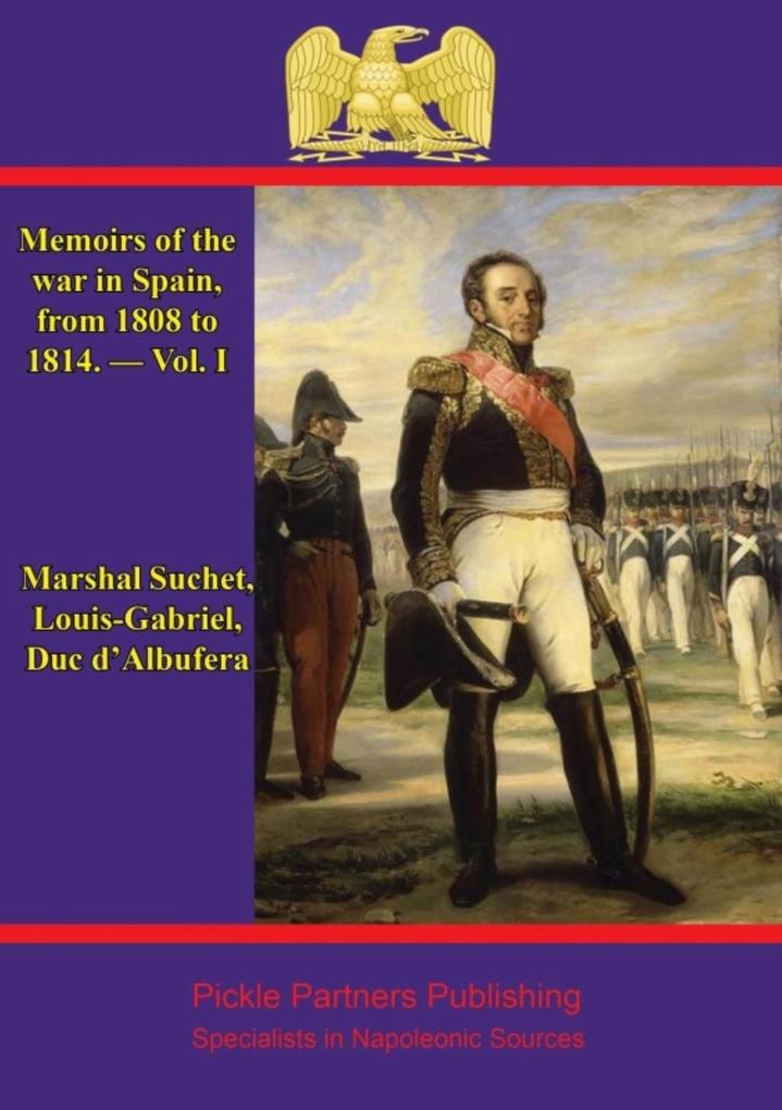 Memoirs Of The War In Spain From 1808 To 1814. - Vol. I