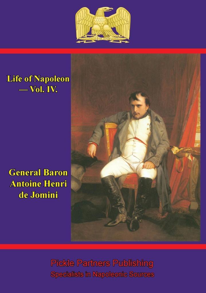 Life Of Napoleon - Vol. IV.