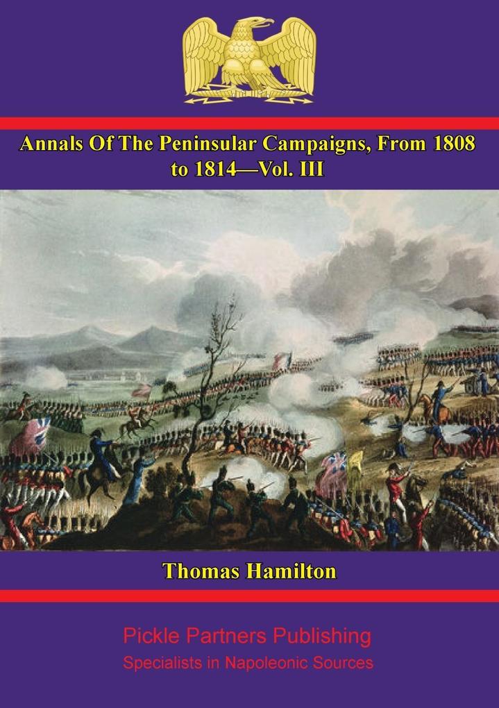 Annals Of The Peninsular Campaigns From 1808 To 1814-Vol. III
