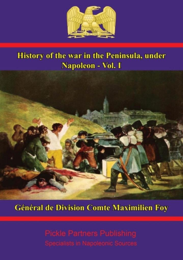 History of the War in the Peninsula under Napoleon - Vol. I