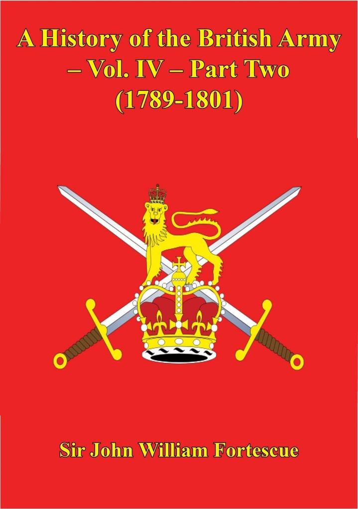 History Of The British Army - Vol. IV - Part Two (1789-1801)