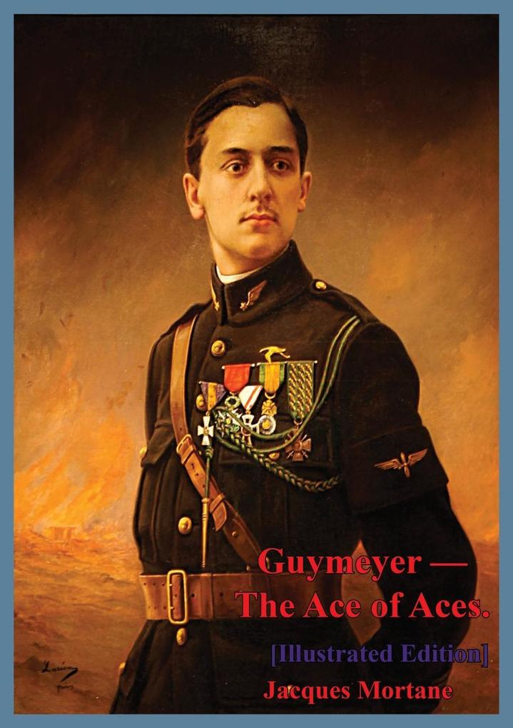 Guymeyer - The Ace Of Aces. [Illustrated Edition]