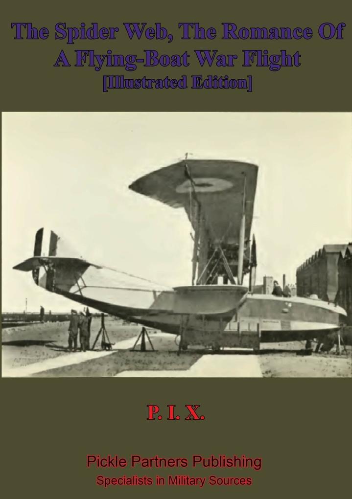 Spider Web The Romance Of A Flying-Boat War Flight [Illustrated Edition]