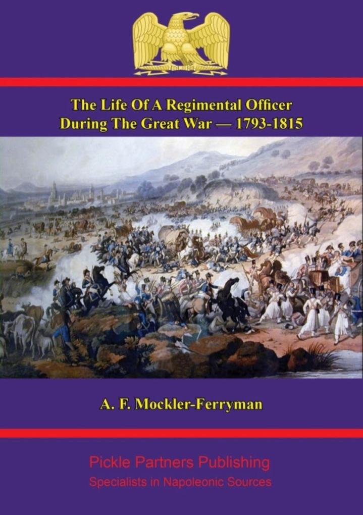 Life Of A Regimental Officer During The Great War - 1793-1815