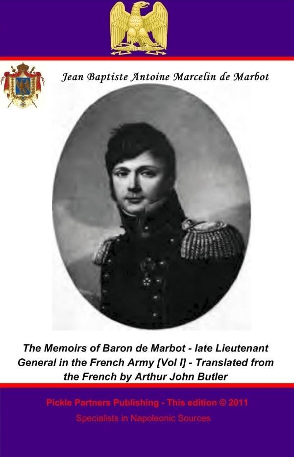 Memoirs of Baron de Marbot - late Lieutenant General in the French Army. Vol. I