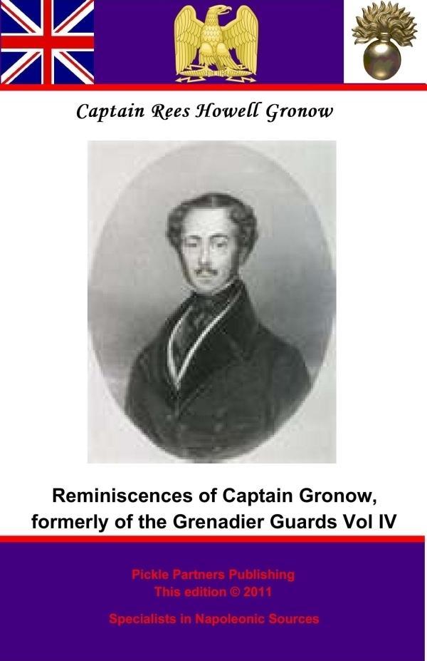 Captain Gronow‘s Last Recollections being a Fourth and Final Series of his Reminiscences and Anecdotes
