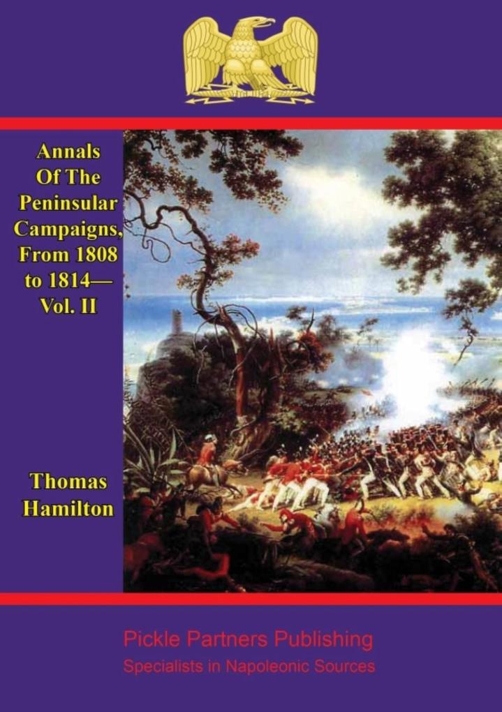 Annals Of The Peninsular Campaigns From 1808 to 1814-Vol. II