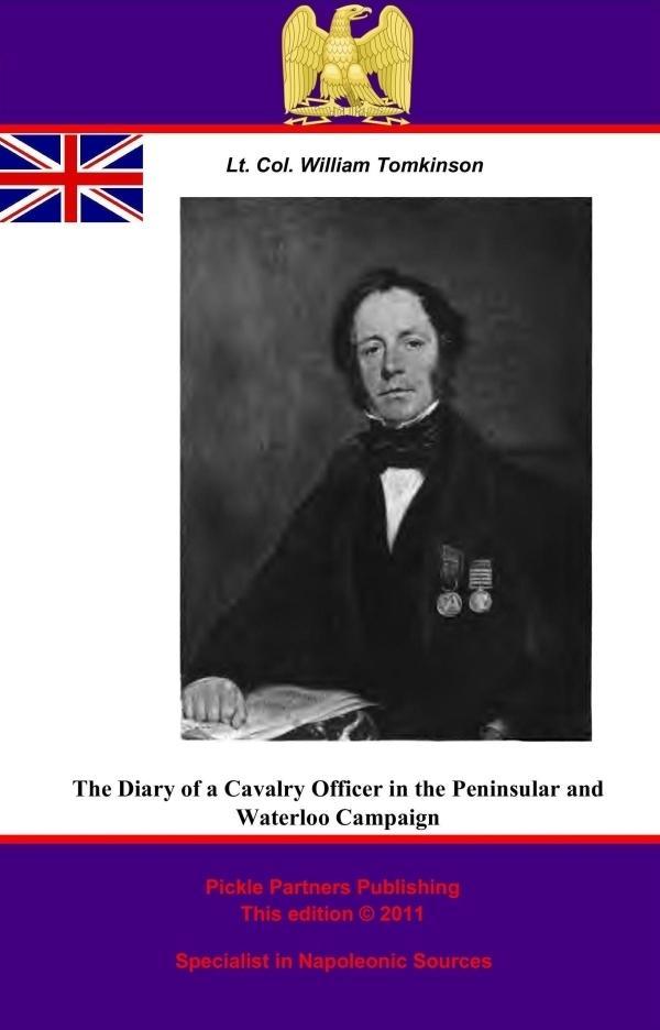 Diary Of A Cavalry Officer In The Peninsular And Waterloo Campaigns 1809 - 1815