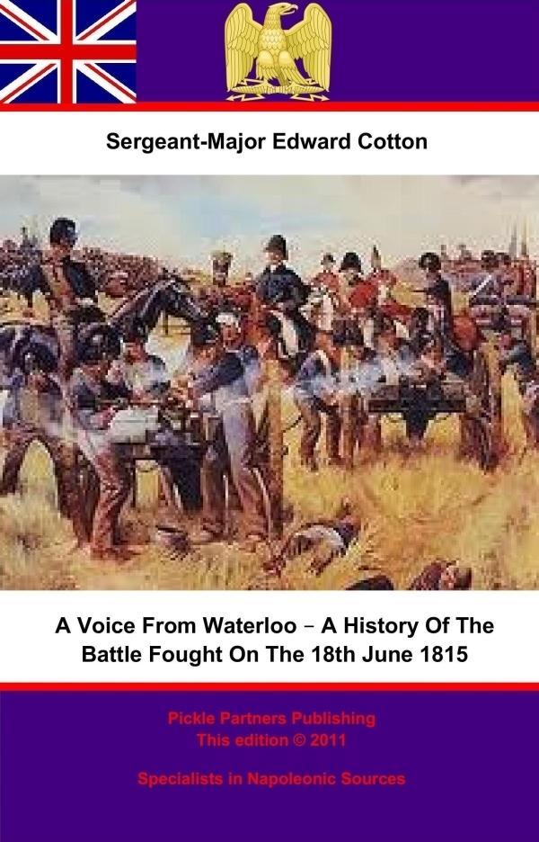 Voice From Waterloo - A History Of The Battle Fought On The 18th June 1815