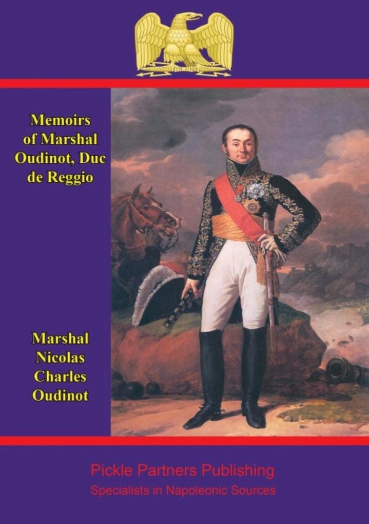 Memoirs of Marshal Oudinot duc de Reggio