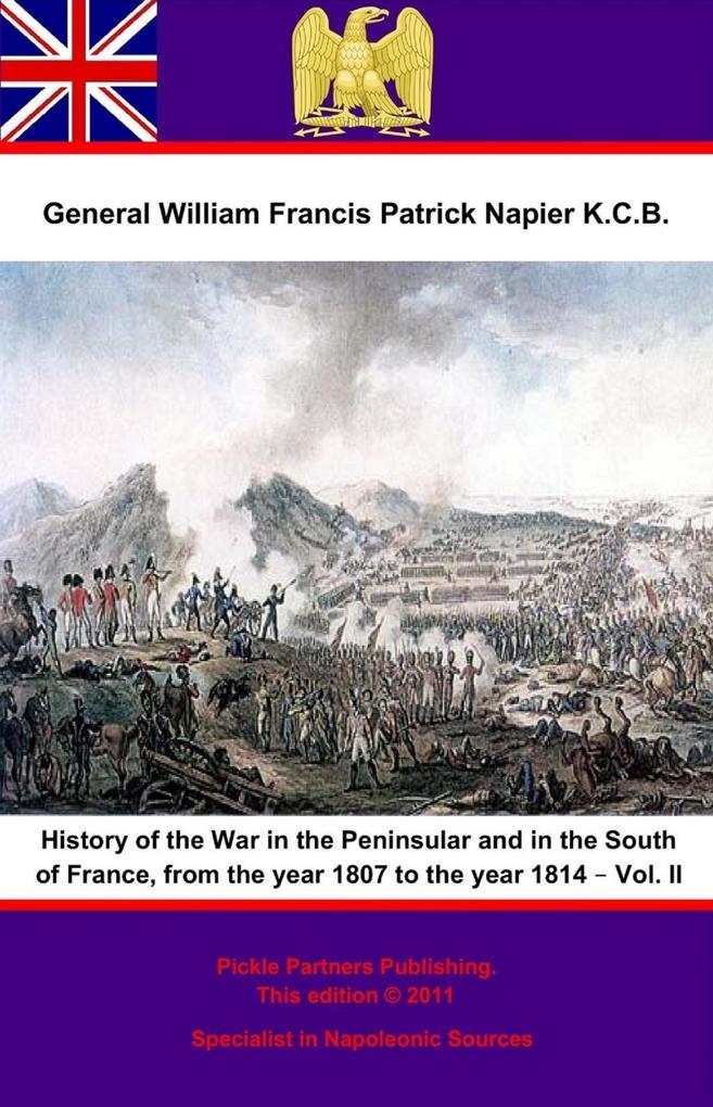 History Of The War In The Peninsular And In The South Of France From The Year 1807 To The Year 1814 - Vol. II
