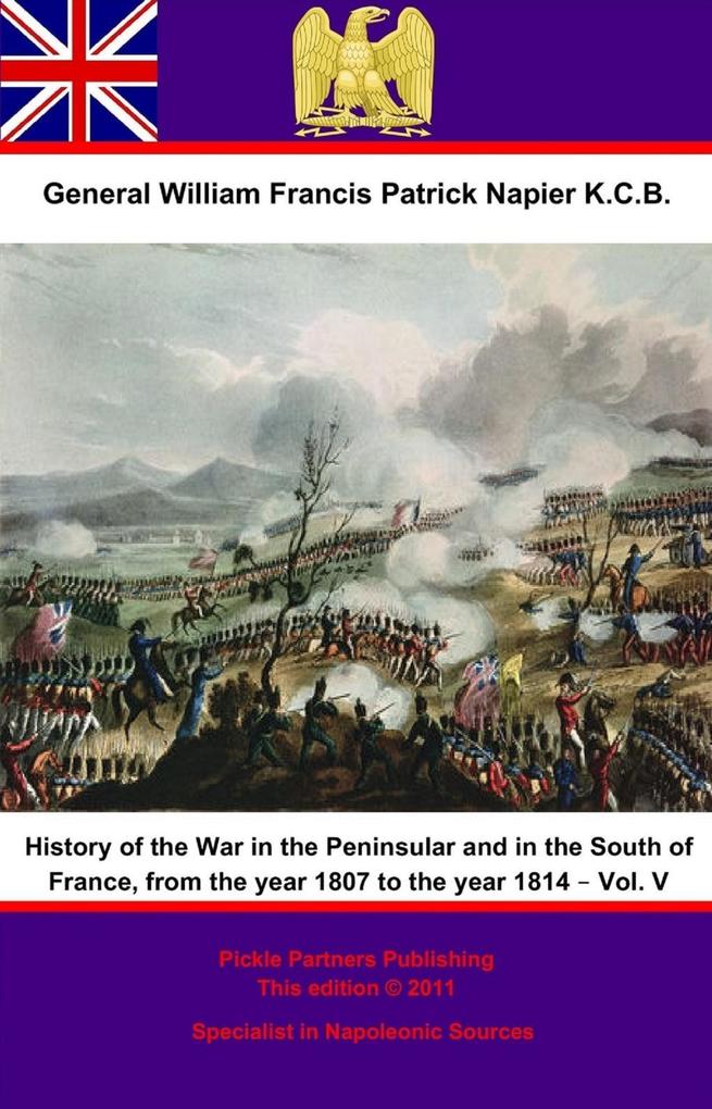 History Of The War In The Peninsular And In The South Of France From The Year 1807 To The Year 1814 - Vol. V
