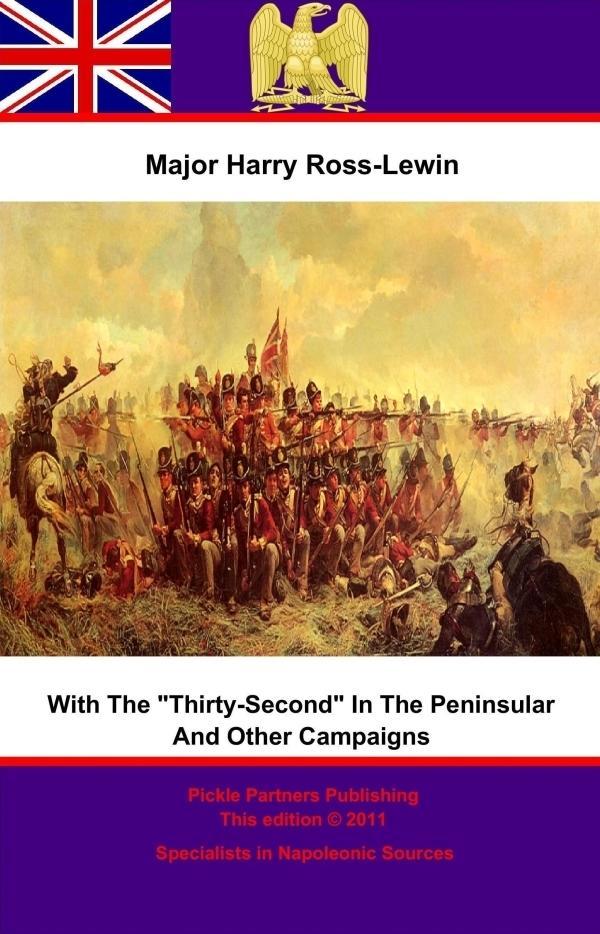 With &quote;The Thirty-Second&quote; In The Peninsular And Other Campaigns
