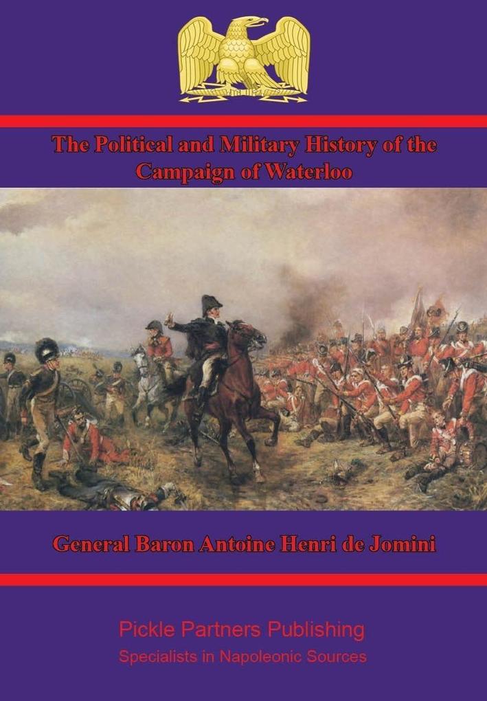 Political and Military History of the Campaign of Waterloo [Illustrated Edition]