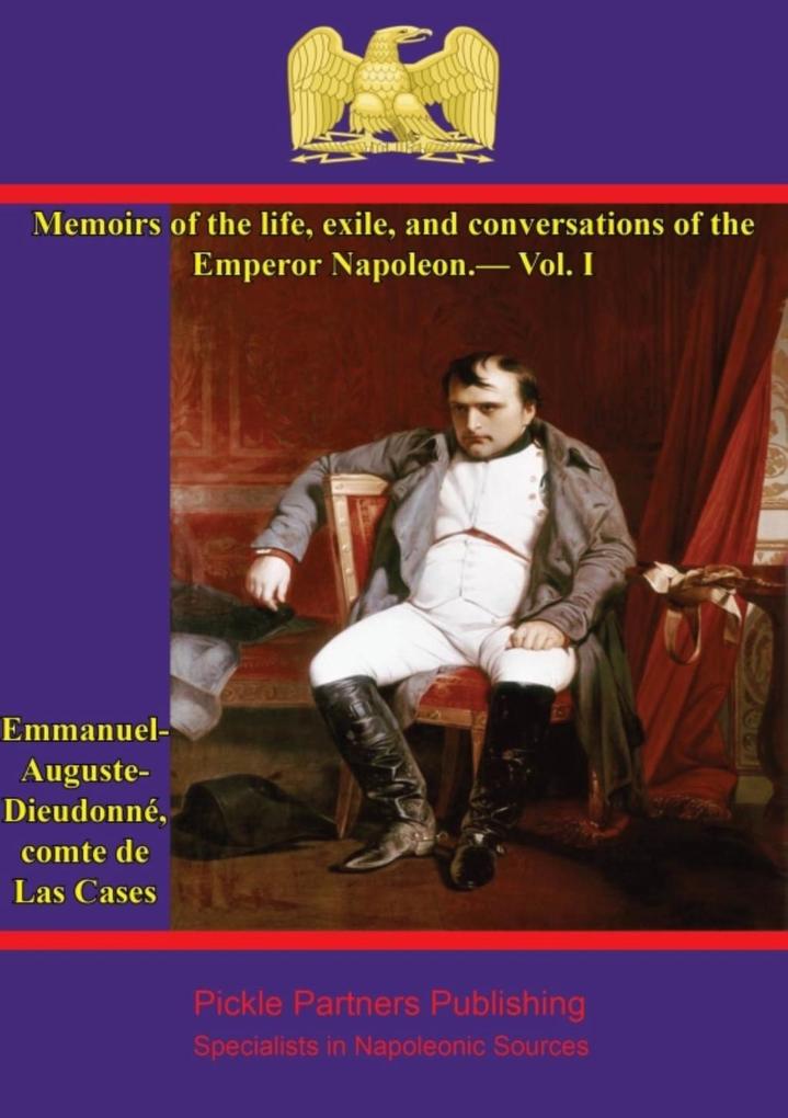 Memoirs of the life exile and conversations of the Emperor Napoleon by the Count de Las Cases - Vol. I