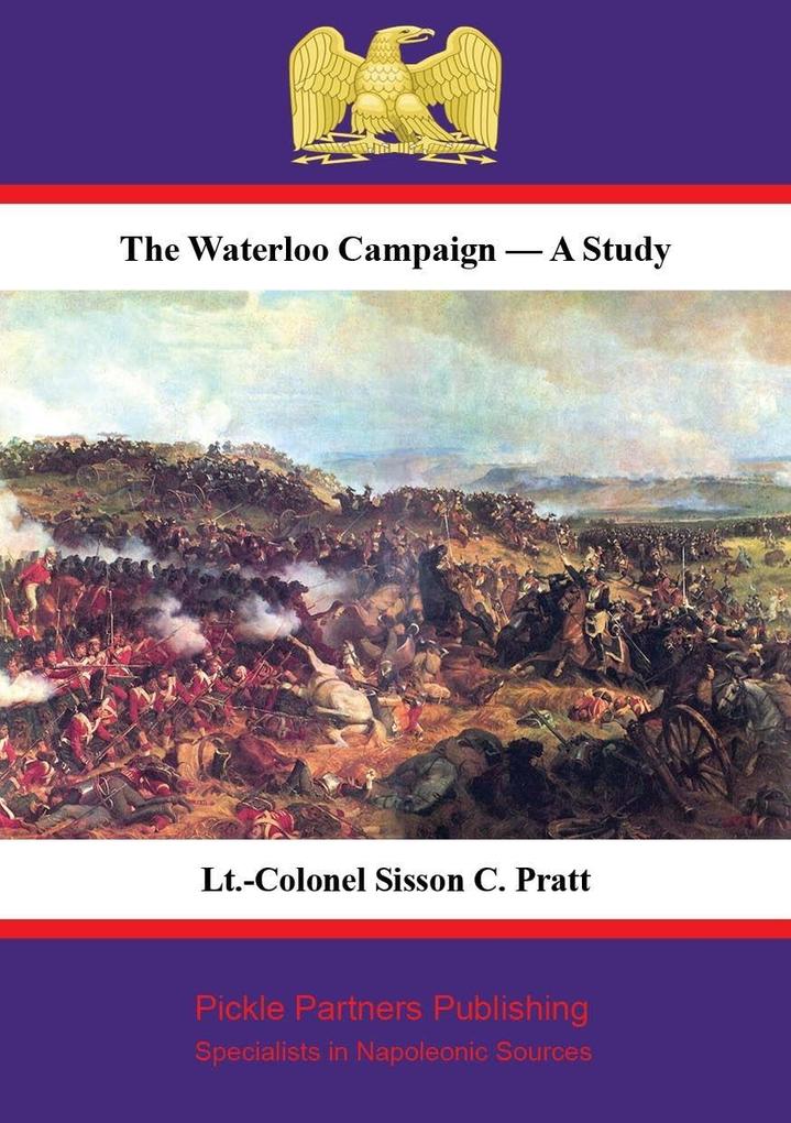 Waterloo Campaign - A Study [Illustrated Edition]
