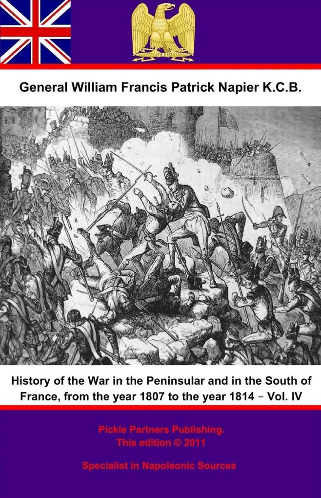History Of The War In The Peninsular And In The South Of France From The Year 1807 To The Year 1814 - Vol. IV